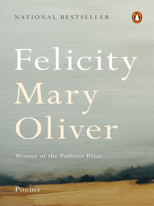 Title details for Felicity by Mary Oliver - Wait list